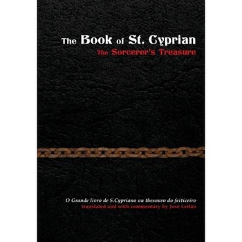 The Book of St. Cyprian: The Sorcerer's Treasure - Jose Leitao (Author) The Book of St. Cyprian: The Sorcerer's Treasure - Jose Leitao (Author)
