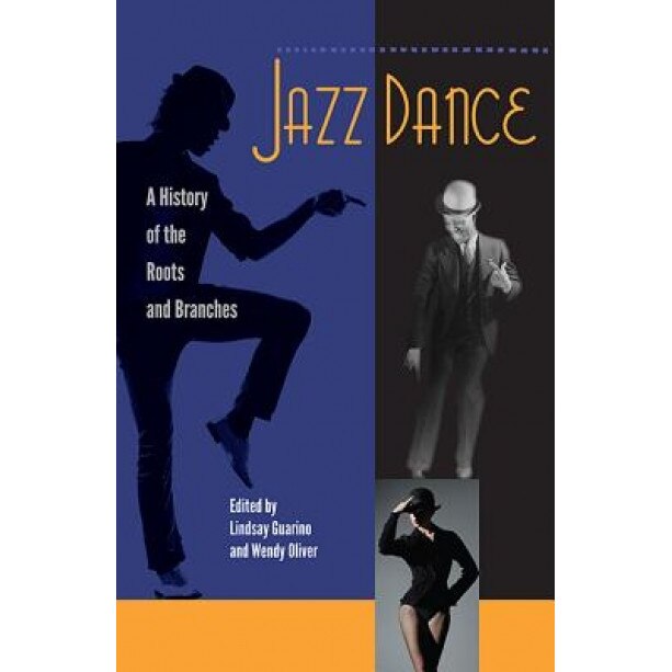 Jazz Dance: A History of the Roots and Branches, Lindsay Guarino (Editor)