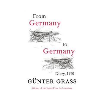From Germany to Germany: Diary 1990 - Gunter Grass From Germany to Germany: Diary 1990 - Gunter Grass