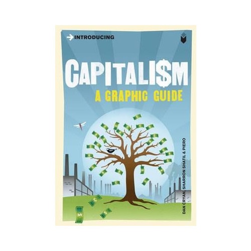 Introducing Capitalism. A Graphic Guide - Dan Cryan,Sharron Shatil