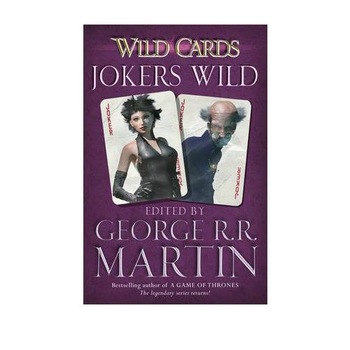 Jokers Wild - Wild Cards - George R.R. Martin Jokers Wild - Wild Cards - George R.R. Martin