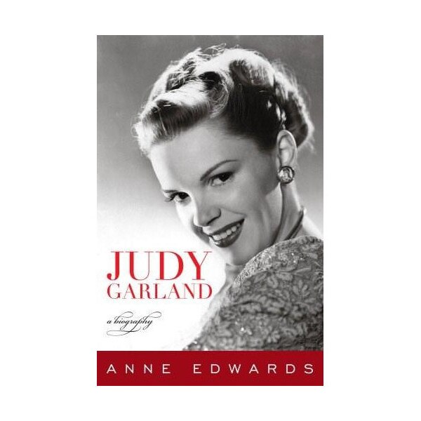 Judy Garland: A Biography - Anne Edwards