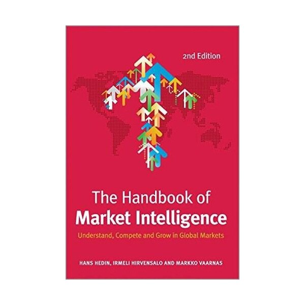 The Handbook of Market Intelligence - Hans Hedin,Irmeli Hirvensalo,Markko Vaarnas