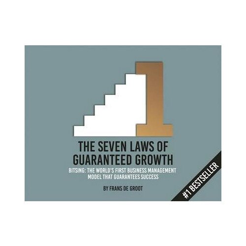 The Seven Laws of Guaranteed Growth - Frans de Groot