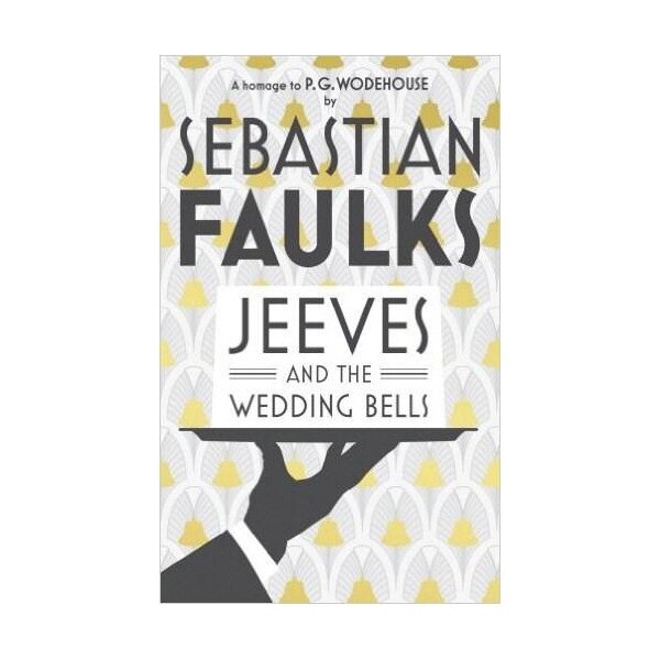 Jeeves and the Wedding Bells - Sebastian Faulks