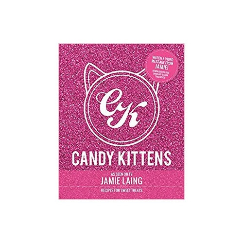 Candy Kittens: Recipes for Sweet Treats from Made In Chelsea's Jamie Laing - Jamie Laing