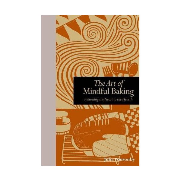 The Art of Mindful Baking - Julia Ponsonby