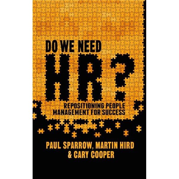 Do We Need HR? - Cary L. Cooper,Paul Sparrow,Martin Hird