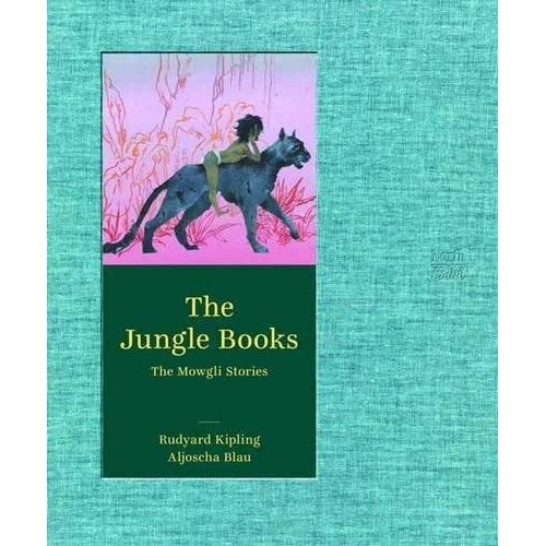 The Jungle Books - The Mowgli Stories - Rudyard Kipling,Aljoscha Blau