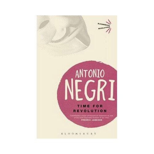 Time for Revolution (Bloomsbury Revelations) - Antonio Negri