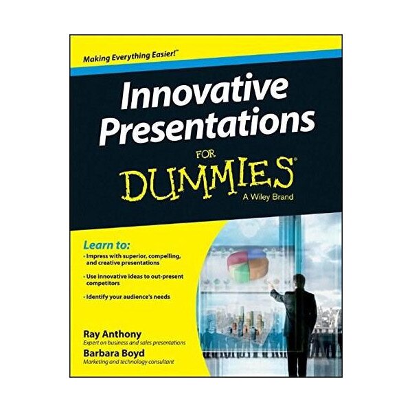 Innovative Presentations for Dummies - Ray Anthony,Barbara Boyd