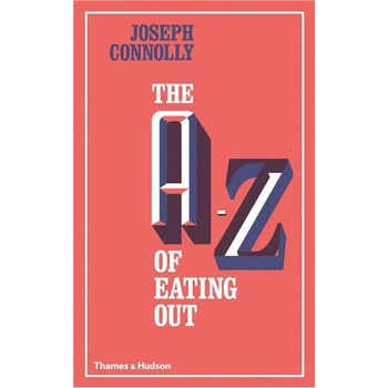 The A-Z of Eating Out - Joseph Connolly The A-Z of Eating Out - Joseph Connolly