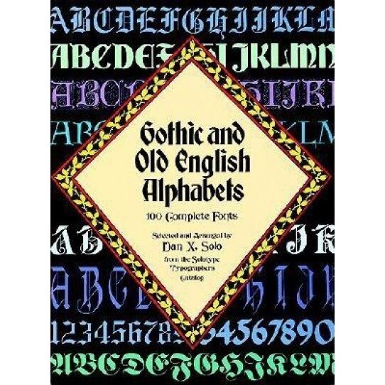 Gothic and Old English Alphabets: 100 Complete Fonts, Dan X. Solo