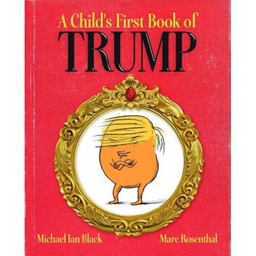 A Child's First Book of Trump, Michael Ian Black (Author)