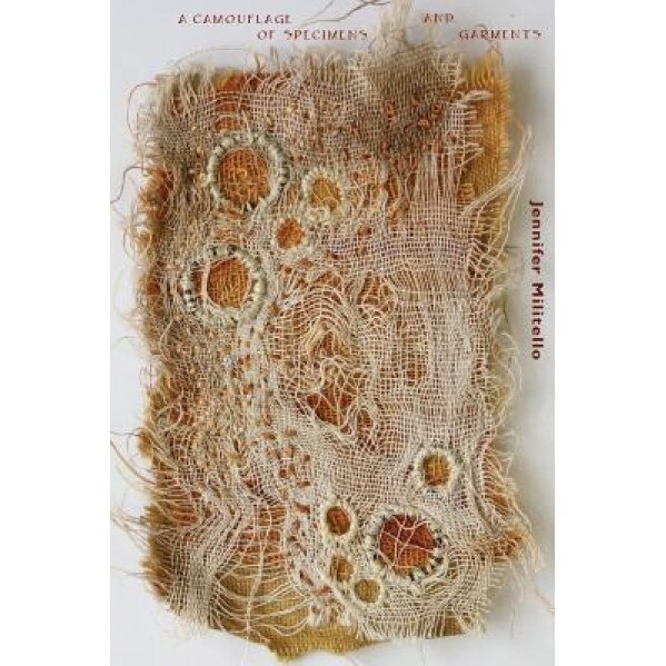 A Camouflage of Specimens and Garments, Jennifer Militello (Author)