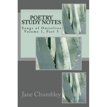 Poetry Study Notes: Songs of Ourselves Volume 1, Part 5, Jane Chumbley (Author) Poetry Study Notes: Songs of Ourselves Volume 1, Part 5, Jane Chumbley (Author)