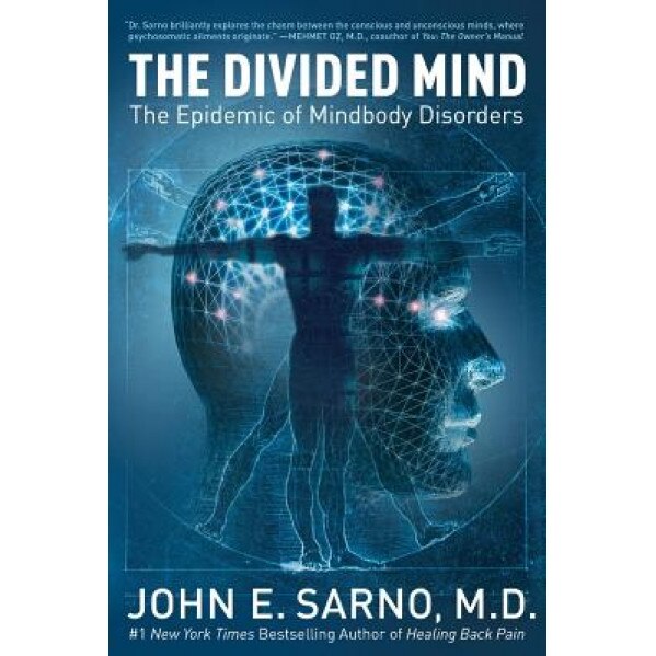 The Divided Mind: The Epidemic of Mindbody Disorders, John E. Sarno