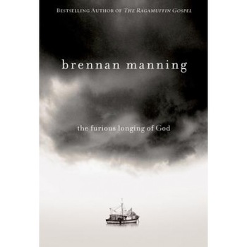 The Furious Longing of God, Brennan Manning The Furious Longing of God, Brennan Manning