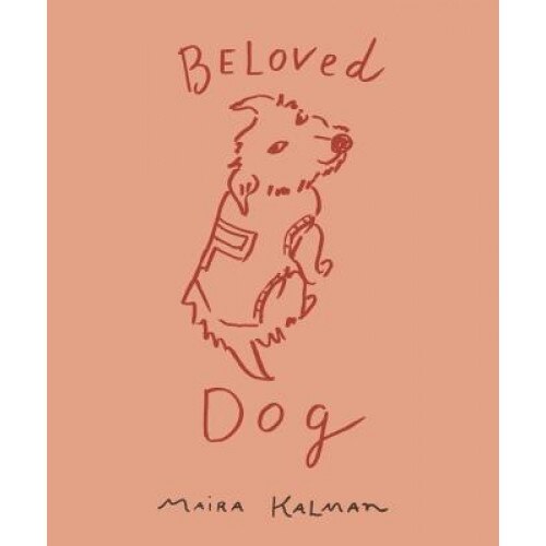 Beloved Dog, Maira Kalman (Author)