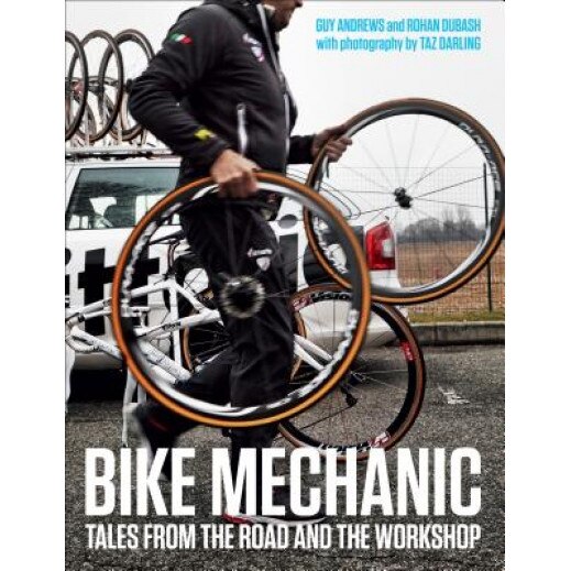 Bike Mechanic: Tales from the Road and the Workshop, Rohan Dubash (Author)