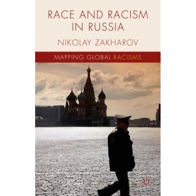 Race and Racism in Russia, Nikolay Zakharov (Author)