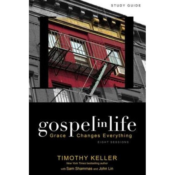 Gospel in Life: Grace Changes Everything, Timothy Keller
