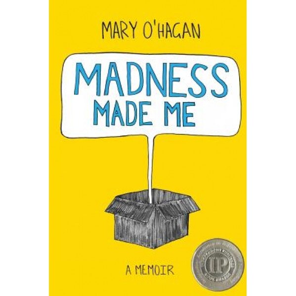 Madness Made Me: A Memoir, Mary O'Hagan (Author)