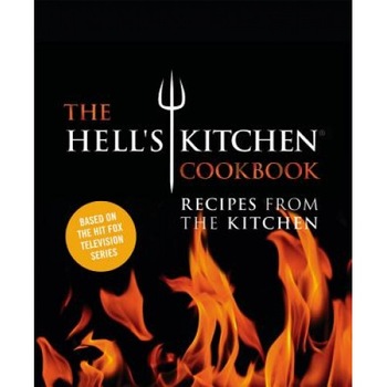 The Hell's Kitchen Cookbook: Recipes from the Kitchen, The Chefs of Hell's Kitchen (Author) The Hell's Kitchen Cookbook: Recipes from the Kitchen, The Chefs of Hell's Kitchen (Author)