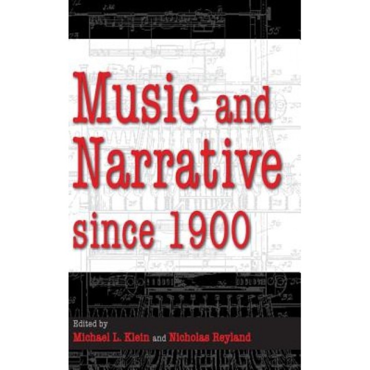 Music and Narrative Since 1900, Michael L. Klein (Editor)
