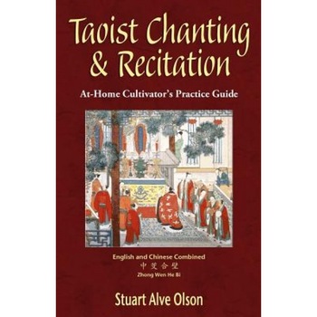 Taoist Chanting & Recitation: An At-Home Cultivator's Practice Guide, Stuart Alve Olson (Author) Taoist Chanting & Recitation: An At-Home Cultivator's Practice Guide, Stuart Alve Olson (Author)