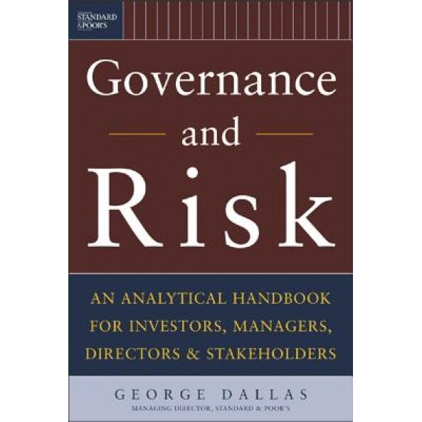 Governance and Risk: An Analytical Handbook for Investors, Managers, Directors, and Stakeholders - George S. Dallas (Editor)