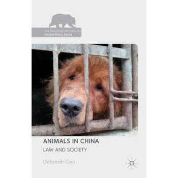 Animals in China: Law and Society, Deborah Cao (Author) Animals in China: Law and Society, Deborah Cao (Author)