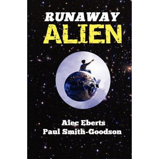 Runaway Alien: A Science Fiction Adventure for Kids, Alec Eberts (Author)