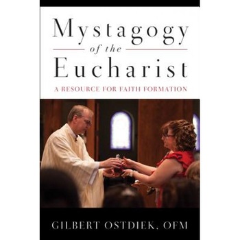 Mystagogy of the Eucharist: A Resource for Faith Formation, Gilbert Ostdiek (Author) Mystagogy of the Eucharist: A Resource for Faith Formation, Gilbert Ostdiek (Author)