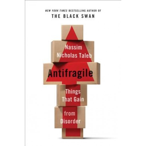 Antifragile: Things That Gain from Disorder, Nassim Nicholas Taleb (Author)