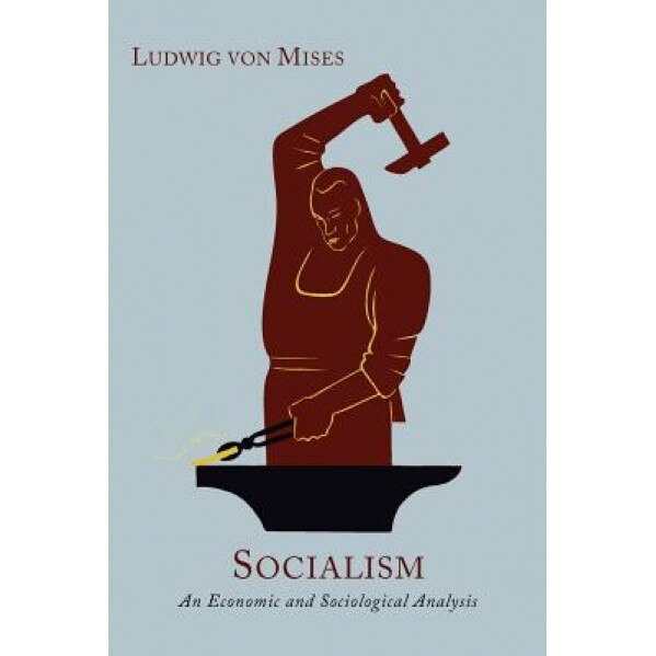 Socialism: An Economic and Sociological Analysis [New Edition, Enlarged with an Epilogue], Ludwig Von Mises (Author)
