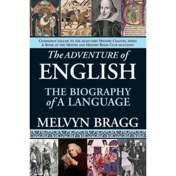 The Adventure of English: The Biography of a Language, Melvyn Bragg (Author)