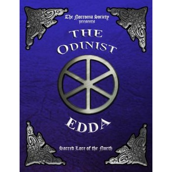 The Odinist Edda: Sacred Lore of the North, The Norroena Society (Author) The Odinist Edda: Sacred Lore of the North, The Norroena Society (Author)