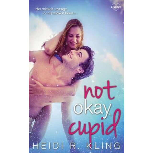 Not Okay, Cupid, Heidi R. Kling (Author)