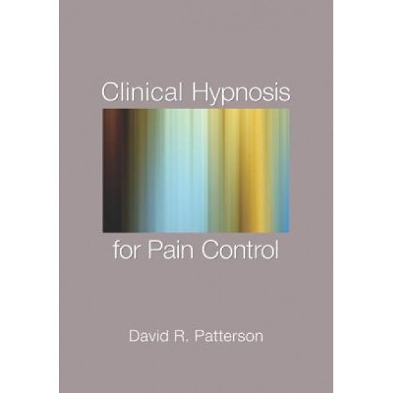 Clinical Hypnosis for Pain Control - David R. Patterson