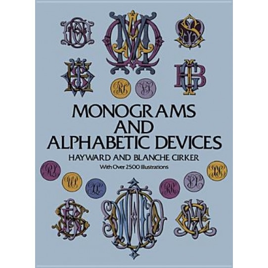 Monograms and Alphabetic Devices, Hayward Cirker (Author)