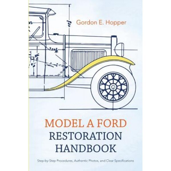 Model a Ford Restoration Handbook, Gordon E. Hopper (Author)