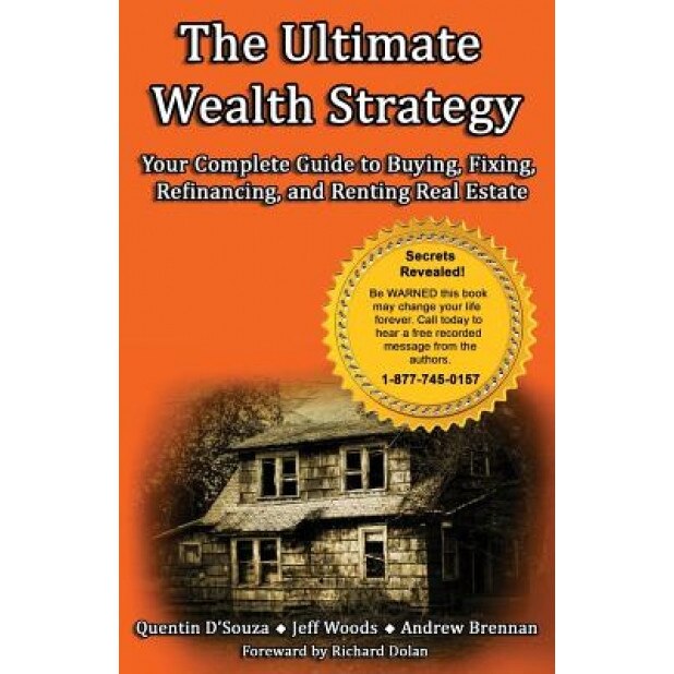 The Ultimate Wealth Strategy: Your Complete Guide to Buying, Fixing, Refinancing, and Renting Real Estate - Quentin D'Souza (Author)