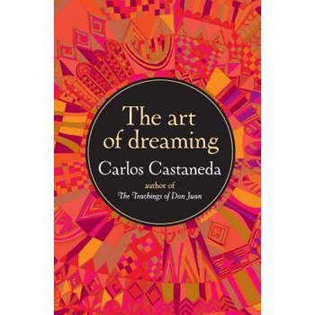 The Art of Dreaming- DISCOUNT 20% - Carlos Castaneda The Art of Dreaming- DISCOUNT 20% - Carlos Castaneda