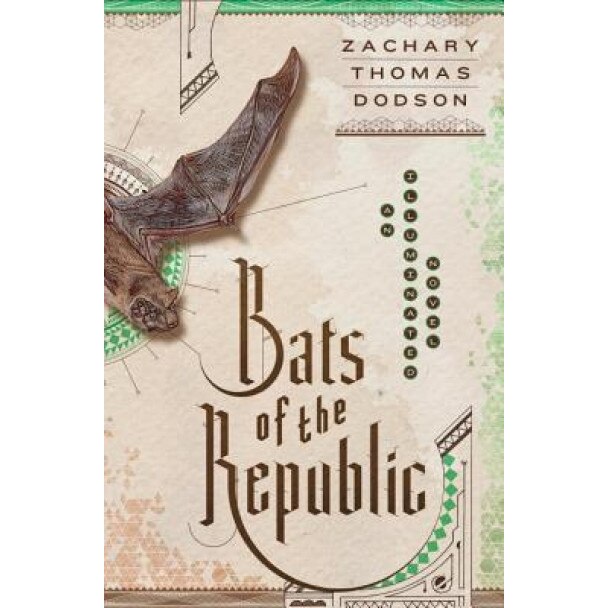 Bats of the Republic: An Illuminated Novel, Zachary Thomas Dodson (Author)