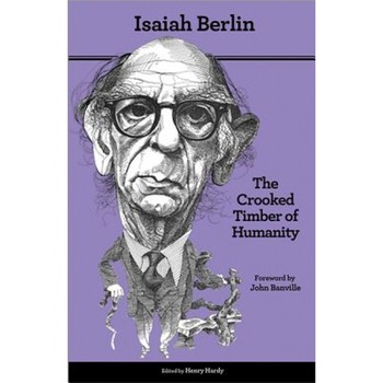 The Crooked Timber of Humanity: Chapters in the History of Ideas (Second Edition), Isaiah Berlin (Author) The Crooked Timber of Humanity: Chapters in the History of Ideas (Second Edition), Isaiah Berlin (Author)