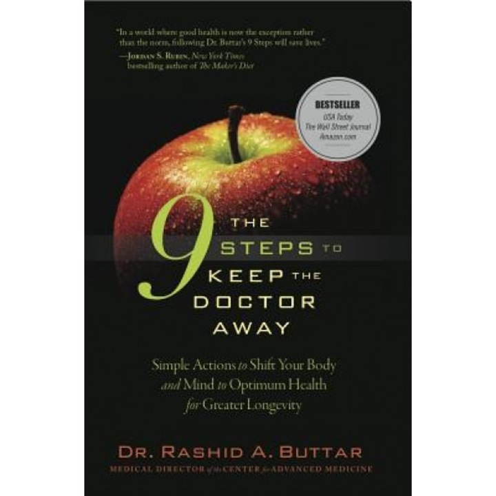 The 9 Steps to Keep the Doctor Away: Simple Actions to Shift Your Body and Mind to Optimum Health for Greater Longevity, Rashid A. Buttar