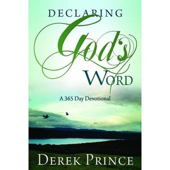 Declaring God's Word: A 365-Day Devotional, Derek Prince Declaring God's Word: A 365-Day Devotional, Derek Prince