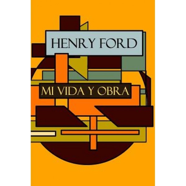 Henry Ford: Mi Vida y Obra - Henry, Jr. Ford (Author)