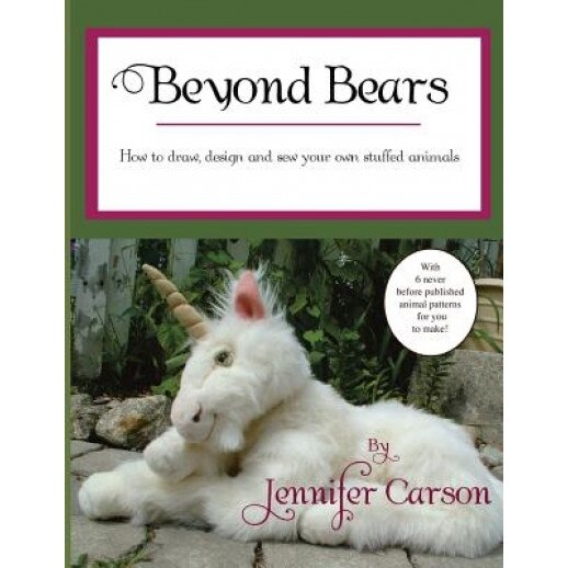 Beyond Bears: How to Draw, Design, and Sew Your Own Stuffed Animals, Jennifer Carson (Author)